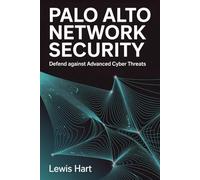 Palo Alto Network Security: Defend Against Advanced Cyber Threats