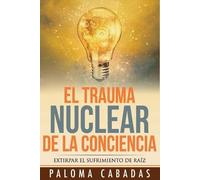 Paloma Cabadas Cabadas Paloma El trauma nuclear de la conciencia (Tascabile)