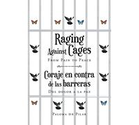 Paloma de Pilar Raging Against Cages From Pain to Peace Coraje en co (Tascabile)