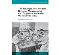 Paloma Fernánde The Emergence of Modern Hospital Management a (Copertina rigida)
