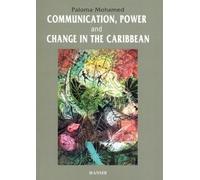 Paloma Mohamed Communication, Power and Change in the Caribbean (Tascabile)