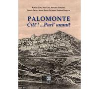 Palomonte. Citt’! ...Parl’ ammì!