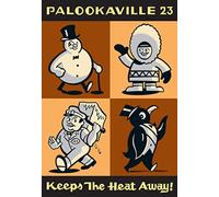Palookaville 23: Keeps the Heat Away!