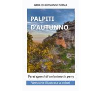 PALPITI D'AUTUNNO: Versi sparsi di un'anima in pena