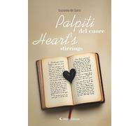 Palpiti del cuore-Heart’s stirrings. Ediz. bilingue