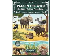 Pals in The Wild: Stories of Animal Friendship
