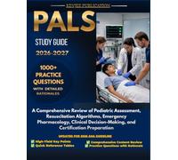 PALS Study Guide2026-2027: A Comprehensive Review of Pediatric Assessment, Resuscitation Algorithms, Emergency Pharmacology, Clinical Decision-Making, and Certification Preparation