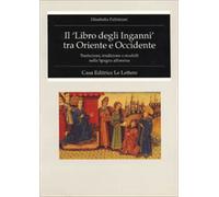 Il "Libro degli inganni" tra Oriente e Occidente. Traduzioni, tradizione e modelli nella Spagna alfonsina