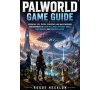 Palworld Game Guide: Essential Tips, Tricks, Strategies, and Walkthroughs for Beginners to Catch Pals, Build Efficient Bases, Fight Bosses, and Progress Faster