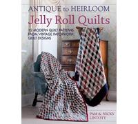 Pam and Nicky Lintott Antique to Heirloom Jelly Roll Quilts (Copertina rigida)