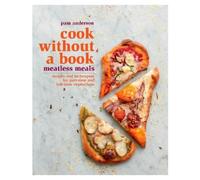 Pam Anderson Cook without a Book: Meatless Meals (Copertina rigida)