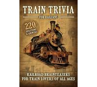 Pam Anderson Train Trivia For Railfans Railroad Brainteasers For Tra (Tascabile)