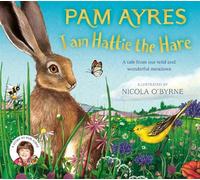 Pam Ayres I am Hattie the Hare (Copertina rigida) Pam Ayres' Animal Stories
