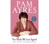 Pam Ayres You Made Me Late Again (Tascabile)