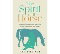 Pam Billinge Spirit of the Horse (Tascabile)