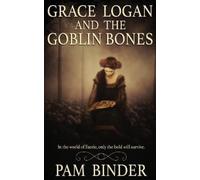 Pam Binder Grace Logan and the Goblin Bones (Tascabile)