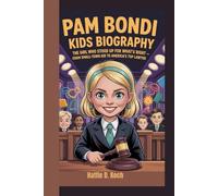 PAM BONDI KIDS BIOGRAPHY: The Girl Who Stood Up for What’s Right - From Small-Town Kid to America’s Top Lawyer