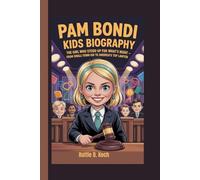 PAM BONDI KIDS BIOGRAPHY: The Girl Who Stood Up for What’s Right - From Small-Town Kid to America’s Top Lawyer