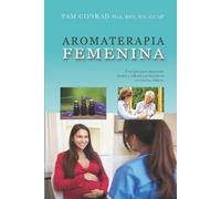 Pam Conrad Aromaterapia Femenina (Tascabile)