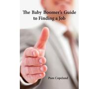Pam Copeland The Baby Boomer's Guide to Finding a Job (Tascabile)