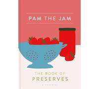 Pam the Jam: The Book of Preserves