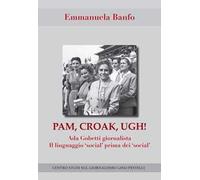 Pam, croak, ugh! Ada Gobetti giornalista. Il linguagio «social» prima dei «social»