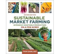 Pam Dawling Sustainable Market Farming, Second Edition (Tascabile)