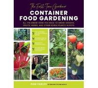 Pam Farley The First-Time Gardener: Container Food Gardening (Tascabile)