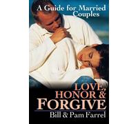 Pam Farrel Bill Fa Love, Honor and Forgive: A Guide for Married Cou (Tascabile)