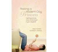 Pam Farrel Raising a Modern-Day Princess (Tascabile)