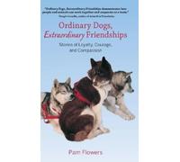 Pam Flowers Ordinary Dogs, Extraordinary Friendships (Copertina rigida)