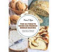 Pam L Flynn The Ultimate Book on French Bread Baking (Tascabile)