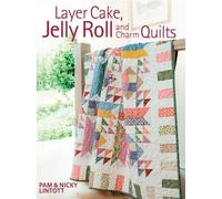 Pam Lintott Nicky Lintott Layer Cake, Jelly Roll & Charm Quilts (Tascabile)