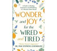 Pam Stephens Lehenbauer Wonder and Joy for the Wired and Tired (Tascabile)