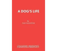 Pam Valentine A Dog's Life (Tascabile) Acting Edition S.