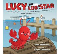 Lucy the Lob'STAR: How a lucky, plucky lobster escaped the traps to become one of the most famous weather forecasters in the world!