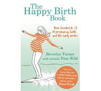 Pam Wild Beverley Turner The Happy Birth Book (Tascabile)