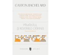Pamantul si reveriile odihnei - Gaston Bachelard