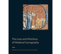 Pamela A. Patto The Lives and Afterlives of Medieval Iconogra (Copertina rigida)