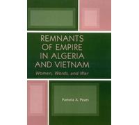 Pamela A. Pears Remnants of Empire in Algeria and Vietnam (Tascabile)