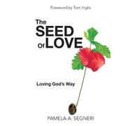 Pamela A Segneri The Seed Of Love (Tascabile)