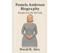 Pamela Anderson Biography: Barefaced at the Met Gala