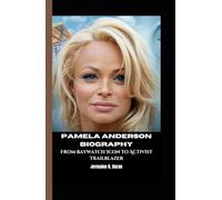PAMELA ANDERSON BIOGRAPHY: From Baywatch Icon to Activist Trailblazer