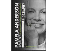 Pamela Anderson Unfiltered: Icon, Activist, Survivor-The Life and Legacy of a Superstar