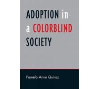Pamela Anne Quiroz Adoption in a Color-Blind Society (Tascabile)