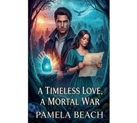 Pamela Beach A Timeless Love, A Mortal War (Tascabile)