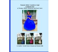 Pamela Bella's Southern Style Cookbook One of Recipes, Photos, Memories, and Food Facts