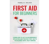 Pamela C. Walker Pamela C Walker First Aid for Beginners (Tascabile)