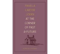 Pamela Carter Joern At the Corner of Past and Future (Tascabile)