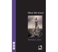 pamela carter What We Know (Tascabile) NHB Modern Plays